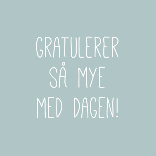 KORT GRATULERER SÅ MYE MED DAGEN DUS BLÅ - PREG Interiør